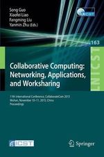 Collaborative Computing : Networking, Applications, and Worksharing : 11th International Conference, CollaborateCom 2015, Wuhan, November 10-11, 2015, China. Proceedings - Song Guo