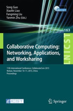 Collaborative Computing: Networking, Applications, and Worksharing : 11th International Conference, CollaborateCom 2015, Wuhan, November 10-11, 2015, China. Proceedings - Song Guo
