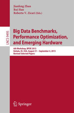 Big Data Benchmarks, Performance Optimization, and Emerging Hardware : 6th Workshop, BPOE 2015, Kohala, HI, USA, August 31 - September 4, 2015. Revised Selected Papers - Jianfeng Zhan