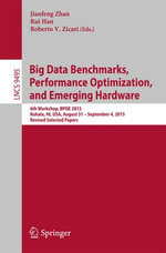 Big Data Benchmarks, Performance Optimization, and Emerging Hardware : 6th Workshop, BPOE 2015, Kohala, HI, USA, August 31 - September 4, 2015. Revised Selected Papers - Jianfeng Zhan