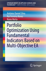 Portfolio Optimization Using Fundamental Indicators Based on Multi-Objective EA : SpringerBriefs in Applied Sciences and Technology - Rui Ferreira Neves