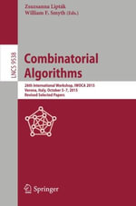 Combinatorial Algorithms : 26th International Workshop, IWOCA 2015, Verona, Italy, October 5-7, 2015, Revised Selected Papers - William F. Smyth