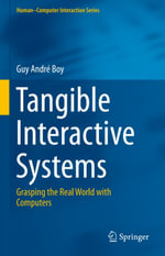 Tangible Interactive Systems : Grasping the Real World with Computers - Guy André Boy