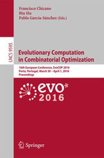 Evolutionary Computation in Combinatorial Optimization : 16th European Conference, EvoCOP 2016, Porto, Portugal, March 30 -- April 1, 2016, Proceedings - Francisco Chicano