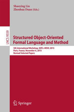 Structured Object-Oriented Formal Language and Method : 5th International Workshop, SOFL+MSVL 2015, Paris, France, November 6, 2015. Revised Selected Papers - Shaoying Liu