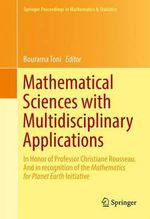 Mathematical Sciences with Multidisciplinary Applications : In Honor of Professor Christiane Rousseau. And In Recognition of the Mathematics for Planet Earth Initiative - Bourama Toni