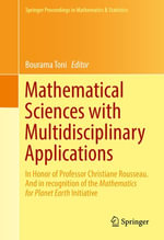 Mathematical Sciences with Multidisciplinary Applications : In Honor of Professor Christiane Rousseau. And In Recognition of the Mathematics for Planet Earth Initiative - Bourama Toni