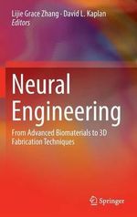 Neural Engineering : From Advanced Biomaterials to 3D Fabrication Techniques - Lijie Grace Zhang