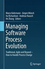 Managing Software Process Evolution : Traditional, Agile and Beyond - How to Handle Process Change - Marco Kuhrmann
