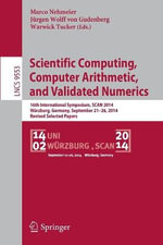 Scientific Computing, Computer Arithmetic, and Validated Numerics : 16th International Symposium, SCAN 2014, Wurzburg, Germany, September 21-26, 2014. Revised Selected Papers - Jurgen Wolff von Gudenberg