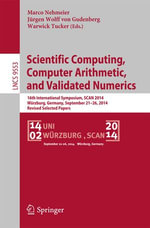 Scientific Computing, Computer Arithmetic, and Validated Numerics : 16th International Symposium, SCAN 2014, Wurzburg, Germany, September 21-26, 2014. Revised Selected Papers - Marco Nehmeier