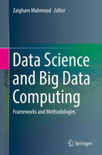 Data Science and Big Data Computing : Frameworks and Methodologies - Zaigham Mahmood