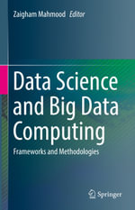 Data Science and Big Data Computing : Frameworks and Methodologies - Zaigham Mahmood