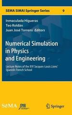 Numerical Simulation in Physics and Engineering : Lecture Notes of the XVI 'Jacques-Louis Lions' Spanish-French School - Inmaculada Higueras
