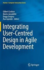 Integrating User-Centred Design in Agile Development : Human-computer Interaction - Gilbert Cockton