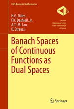 Banach Spaces of Continuous Functions as Dual Spaces : CMS Books in Mathematics - H. G. Dales
