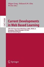 Current Developments in Web Based Learning : ICWL 2015 International Workshops, KMEL, IWUM, LA, Guangzhou, China, November 5-8, 2015, Revised Selected Papers - Di Zou