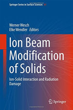 Springer Surface Sciences : Ion-Solid Interaction and Radiation Damage - Elke Wendler