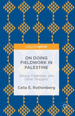 On Doing Fieldwork in Palestine : Advice, Fieldnotes, and Other Thoughts - Celia E. Rothenberg