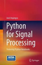 Python for Signal Processing : Featuring IPython Notebooks - Jose Unpingco
