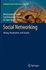 Social Networking : Mining, Visualization, and Security - Mrutyunjaya Panda