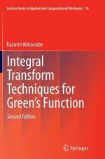 Integral Transform Techniques for Green's Function : Lecture Notes in Applied and Computational Mechanics - Kazumi Watanabe