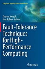 Fault-Tolerance Techniques for High-Performance Computing : Computer Communications and Networks - Thomas Herault
