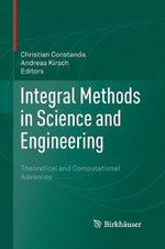 Integral Methods in Science and Engineering : Theoretical and Computational Advances - Andreas Kirsch