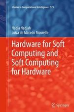Hardware for Soft Computing and Soft Computing for Hardware : Studies in Computational Intelligence - Luiza de Macedo Mourelle