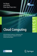Cloud Computing : 6th International Conference, CloudComp 2015, Daejeon, South Korea, October 28-29, 2015, Revised Selected Papers - Yin Zhang