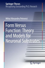 Form Versus Function : Theory and Models for Neuronal Substrates - Mihai Alexandru Petrovici