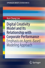 Digital Creativity Model and Its Relationship with Corporate Performance : Emphasis on Agent-Based Modeling Approach - Kun Chang Lee