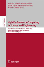 High Performance Computing in Science and Engineering : Second International Conference, HPCSE 2015, Sola?, Czech Republic, May 25-28, 2015, Revised Selected Papers - Tomá Kozubek
