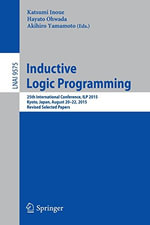 Inductive Logic Programming : 25th International Conference, Ilp 2015, Kyoto, Japan, August 20-22, 2015, Revised Selected Papers - Akihiro Yamamoto