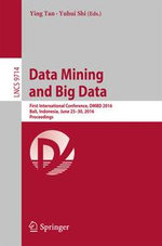 Data Mining and Big Data : First International Conference, DMBD 2016, Bali, Indonesia, June 25-30, 2016. Proceedings - Ying Tan