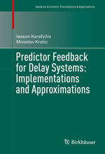 Predictor Feedback for Delay Systems : Implementations and Approximations - Iasson Karafyllis