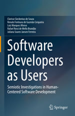 Software Developers as Users : Semiotic Investigations in Human-Centered Software Development - Clarisse Sieckenius de Souza