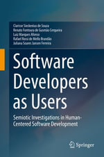 Software Developers as Users : Semiotic Investigations in Human-Centered Software Development - Clarisse Sieckenius de Souza