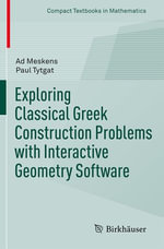 Exploring Classical Greek Construction Problems with Interactive Geometry Software : Mathematics and Statistics (R0) - Ad Meskens