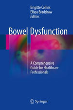 Bowel Dysfunction : A Comprehensive Guide for Healthcare Professionals - Brigitte Collins
