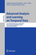 Advanced Analysis and Learning on Temporal Data : First ECML PKDD Workshop, AALTD 2015, Porto, Portugal, September 11, 2015, Revised Selected Papers - Ahlame Douzal-Chouakria