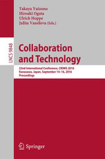 Collaboration and Technology : 22nd International Conference, CRIWG 2016, Kanazawa, Japan, September 14-16, 2016, Proceedings - Author