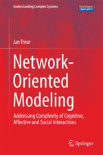 Network-Oriented Modeling : Addressing Complexity of Cognitive, Affective and Social Interactions - Jan Treur
