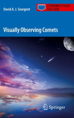 Visually Observing Comets : Physics and Astronomy (R0) - David A. J. Seargent