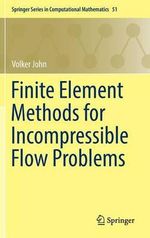 Finite Element Methods for Incompressible Flow Problems : Springer Series in Computational Mathematics - Volker John