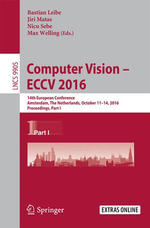 Computer Vision - ECCV 2016 : 14th European Conference, Amsterdam, The Netherlands, October 11-14, 2016, Proceedings, Part I - Bastian Leibe