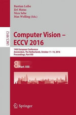 Computer Vision - Eccv 2016 : 14th European Conference, Amsterdam, the Netherlands, October 11-14, 2016, Proceedings, Part VIII - Bastian Leibe