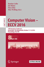 Computer Vision - ECCV 2016 : 14th European Conference, Amsterdam, The Netherlands, October 11-14, 2016, Proceedings, Part VIII - Bastian Leibe