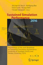 Sustained Simulation Performance 2016 : Proceedings of the Joint Workshop on Sustained Simulation Performance, University of Stuttgart (HLRS) and Tohoku University, 2016 - Michael M. Resch