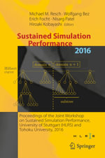 Sustained Simulation Performance 2016 : Proceedings of the Joint Workshop on Sustained Simulation Performance, University of Stuttgart (HLRS) and Tohoku University, 2016 - Michael M. Resch